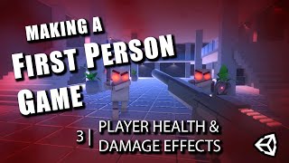 #3 Player Health & Damage Effects : Let's Make a First Person Game in Unity!