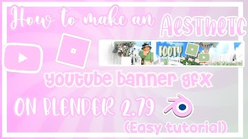 How to make a roblox GFX youtube banner with blender 2.79 EASY