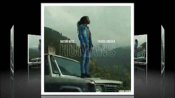 “Nation Boss   Humans Official Audio   June 2022   TroubleMekka Music”