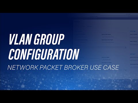 VLAN Group Configuration on the X2-3200G Network Packet Broker