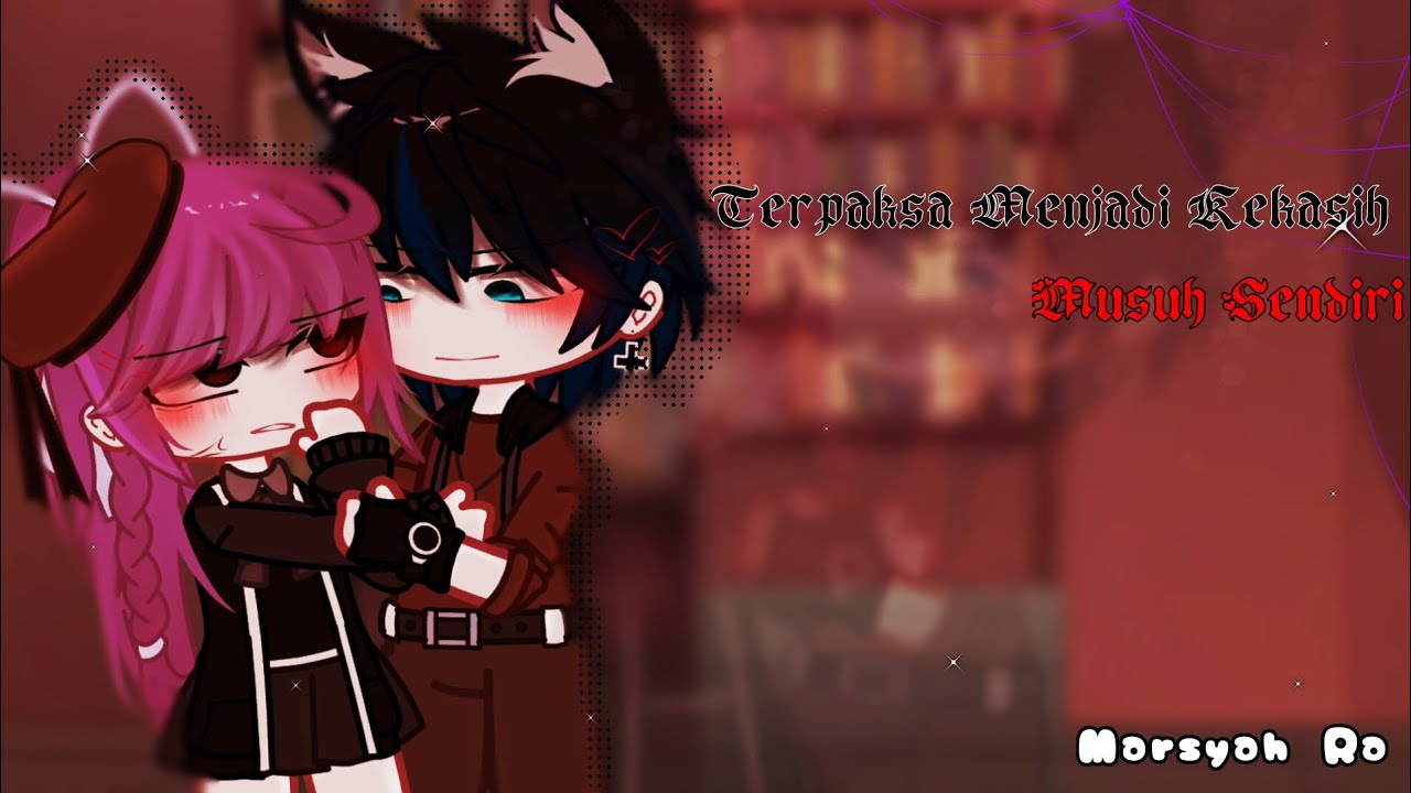 ⟬Terpaksa Menjadi Kekasih Musuh Sendiri⟭GCMM INDO#gcmm #gacha #gcmmindo