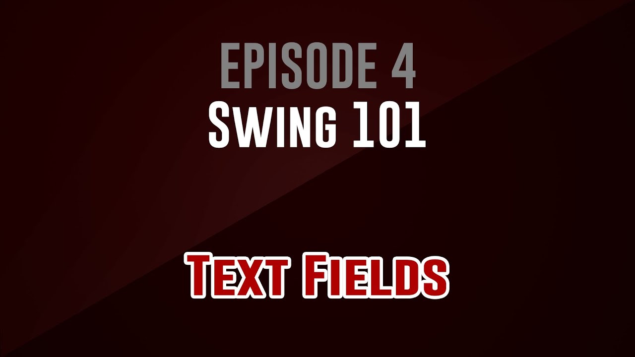 [Swing 101] Episode 4: Text Fields - YouTube