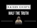 Kaiser Chiefs • Half The Truth (CC) 🎤 [Karaoke] [Instrumental Lyrics]