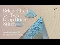 Brick Stitch vs. Two drop brick stitch