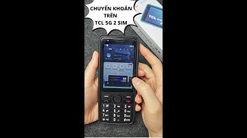 TCL 5G 2 sim chuyển khoản - banking ngân hàng được không? - TCL t508n - mb bank - QinVN