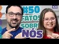 50 Fatos Sobre Mim (Nós) // Vlog #20