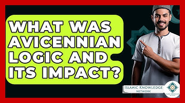 What Was Avicennian Logic And Its Impact? - Islamic Knowledge Network