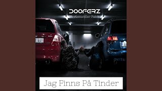 Video thumbnail of "Dooferz - Jag Finns På Tinder (feat. Alexander Falck)"
