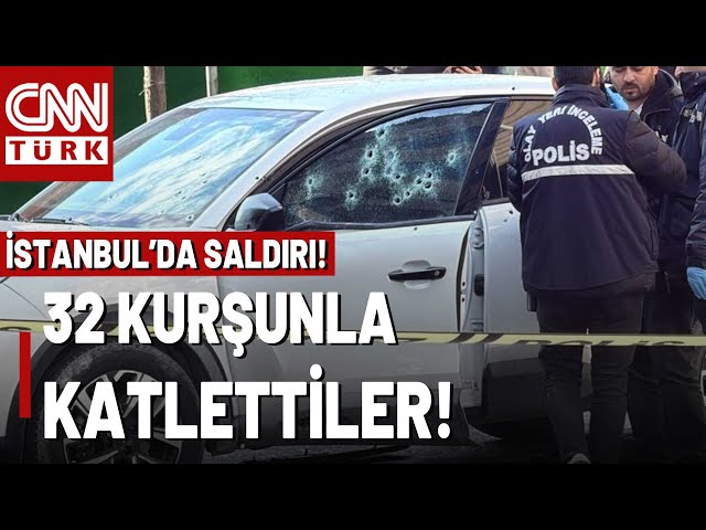 İstanbul'da Otomobile Silahlı Saldırı! 32 Kurşun Sıkıp Katlettiler!