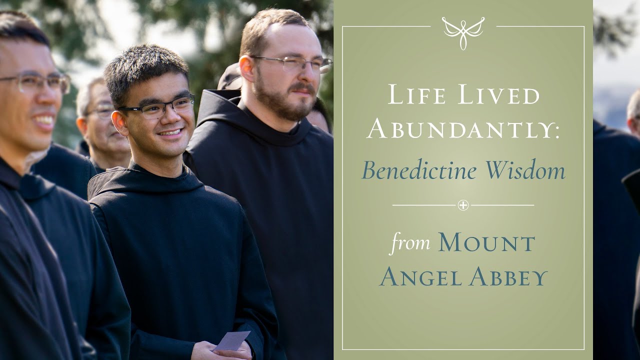Life Lived Abundantly Benedictine Wisdom from Mount Angel Abbey YouTube