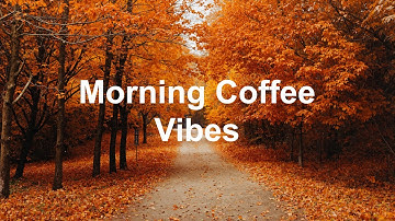 Morning Coffee Vibes 🎶 Chill House Playlist 🌅 Positive & Happy Chill Music To Have A Good Day