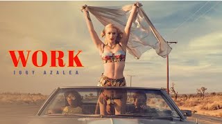 Iggy Azalea – Work (Lyric Video) | Best Pop Song | Official Lyrics