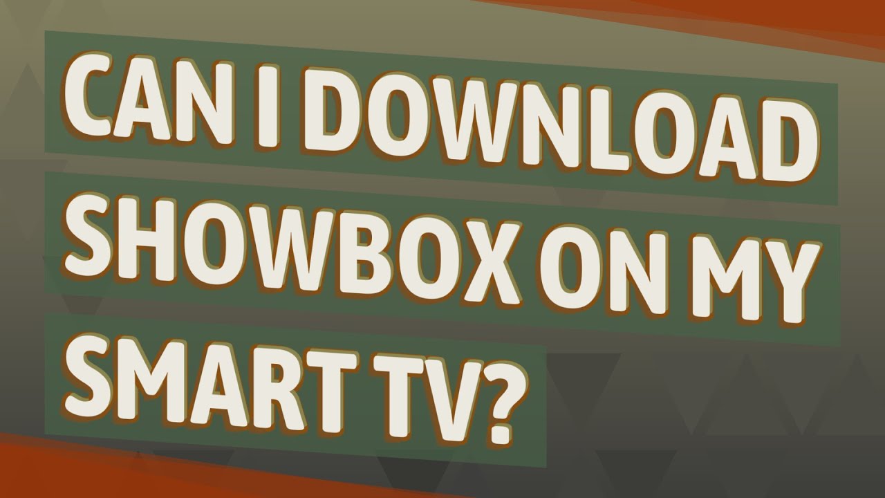 Can I download ShowBox on my smart TV?