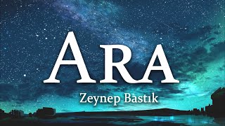 Zeynep Bastık - Ara (Sözleri/Lyrics)