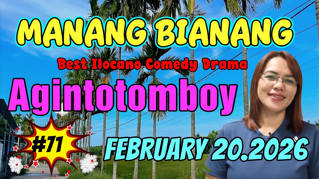 Agintotomboy | MANANG BIANANG #5IN1 #71 | Cest Ilocano Comedy Drama - February 20. 2026