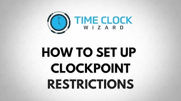 How To Set Up Clockpoint Restrictions with Time Clock Wizard