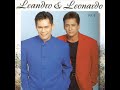 Leandro & Leonardo - Tarde Demais