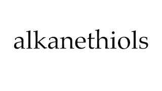 How to Pronounce alkanethiols
