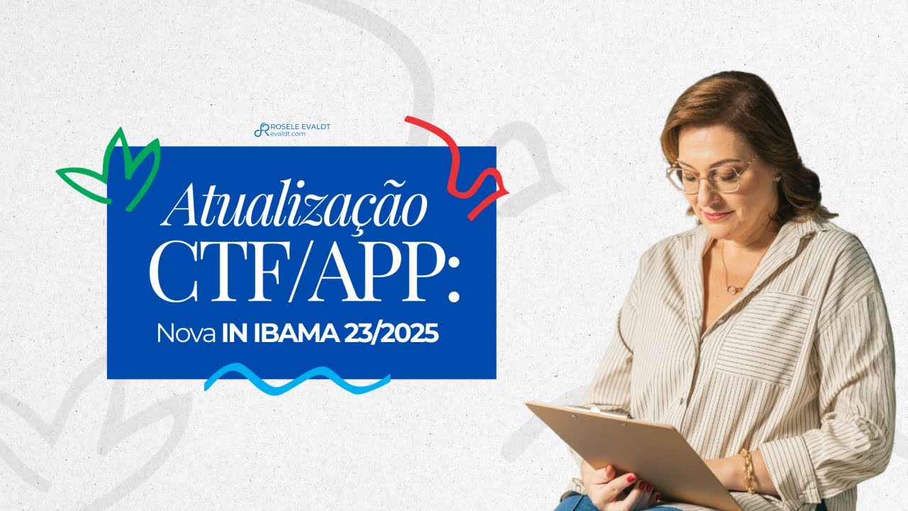 Atualização CTF/APP: IN IBAMA 23/2025 que altera a IN 13/2021