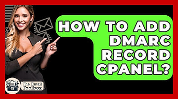 How To Add DMARC Record CPanel? - TheEmailToolbox.com