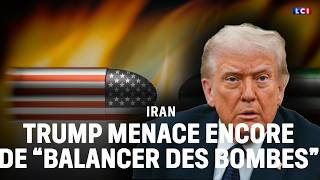 Iran : Donald Trump menace encore de "balancer des bombes"|LCI