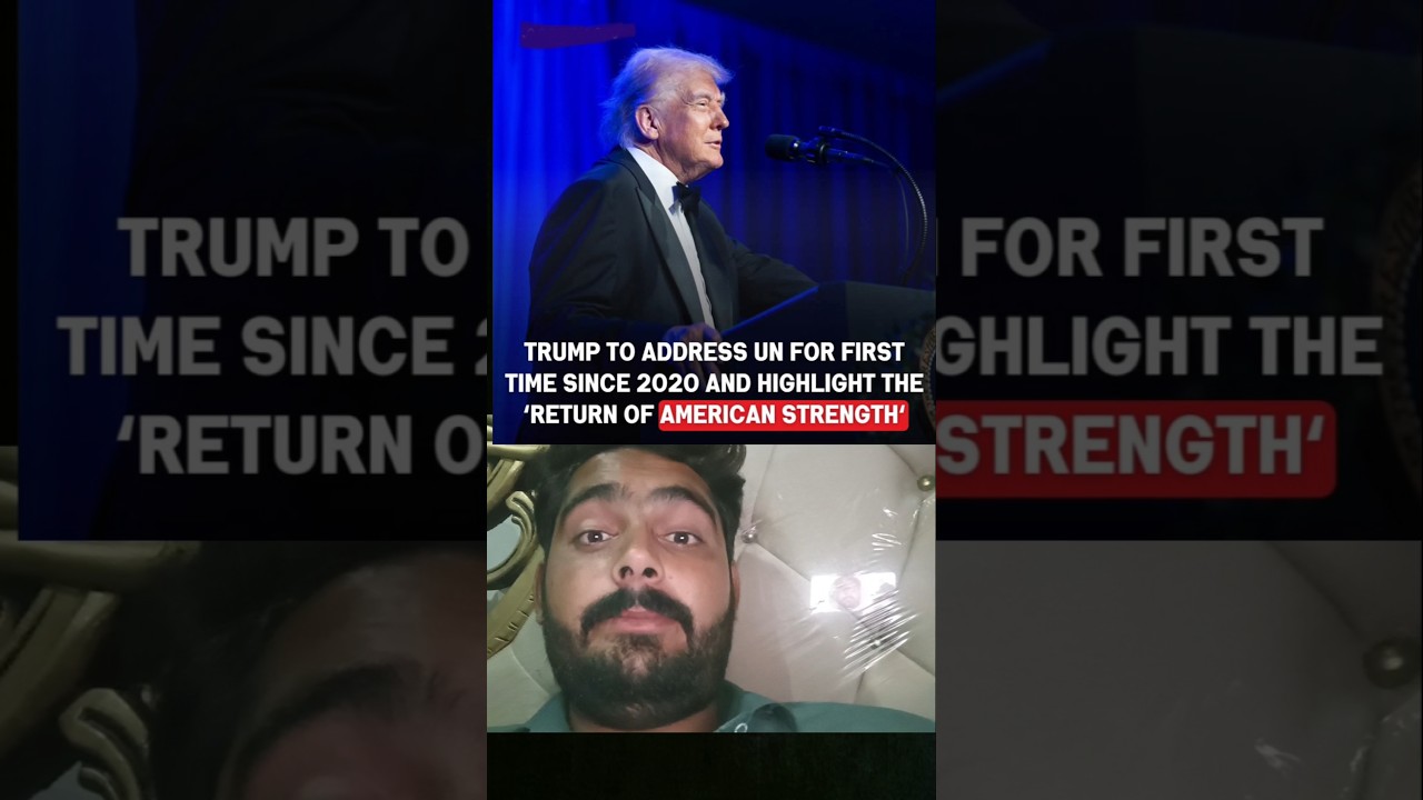 Trump to address UN for first time since 2020 and highlight the Return of American strength 