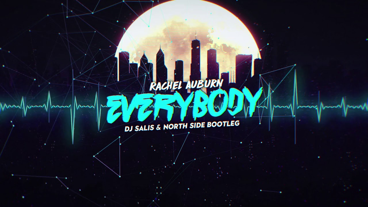 Rachel Auburn - Everybody (Dj Salis & North Side Bootleg)