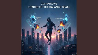 Center of the Balance Beam - Gia Marlowe