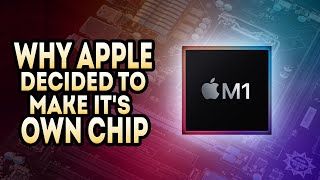 Why Apple Decided To Make It's Own Chip!