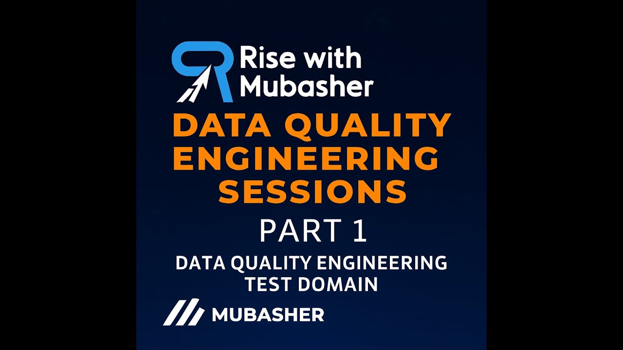 Mubasher Lab Rise with Mubasher | Data Quality Engineering Sessions Part 1 (Test ...