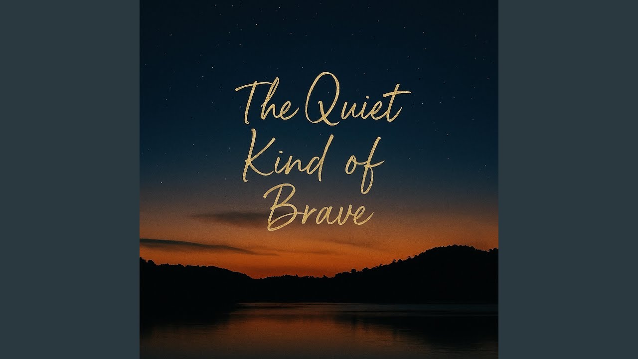 The Quiet Kind of Brave