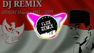 DJ REMIX TERBARU SPESIAL 17 AGUSTUS 1945 - 2019 MERDEKA