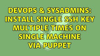 DevOps & SysAdmins: Install single SSH key multiple times on single machine via puppet