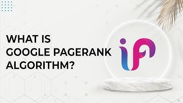 What is Google PageRank Algorithm and How does it work | Complete Explanation