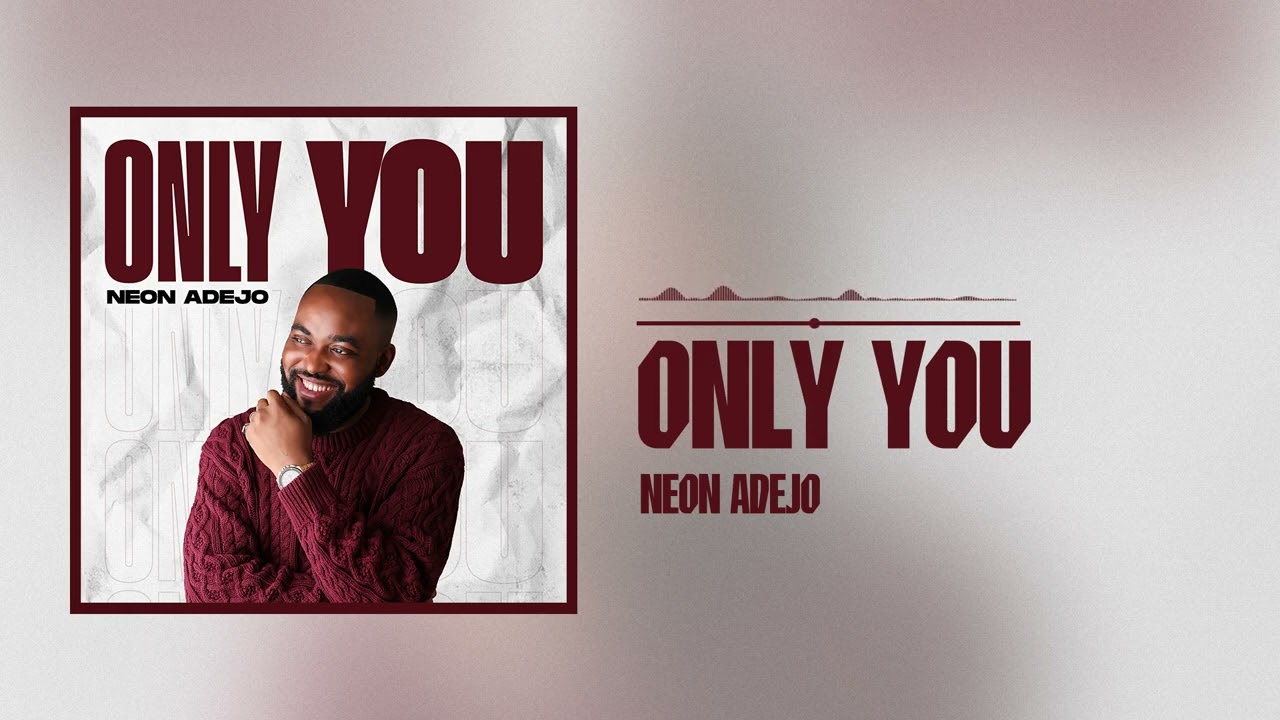 Neon Adejo - Only You (Official Audio)