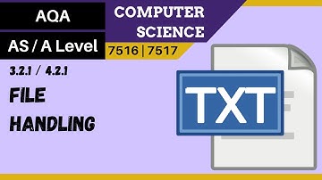 21. AQA A Level (7516-7517) SLR4 - 4.2.1 File handling