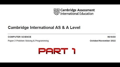 AS level Cambridge Computer Science 9618 Paper 22 Oct Nov 2022 (Part 1)