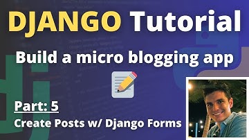 Building a Micro Blog App with Django: Part 5 - Create Blog Posts (Django Forms)