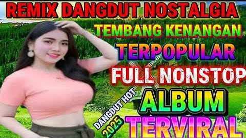 ALBUM REMIX DANGDUT POP NOSTALGIA 2025‼️ SPESIAL LAGU KENANGAN TERPOPULAR AUDIO BENING 