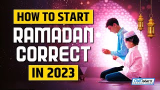 HOW TO START RAMADAN CORRECT IN 2023