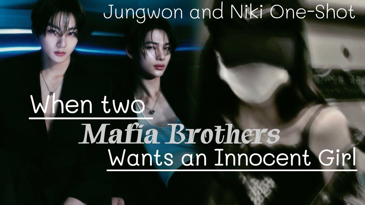 𝙒𝙝𝙚𝙣 𝙩𝙬𝙤 𝙢𝙖𝙛𝙞𝙖 𝙗𝙧𝙤𝙩𝙝𝙚𝙧𝙨 𝙬𝙖𝙣𝙩𝙨 𝙤𝙣𝙚 𝙞𝙣𝙣𝙤𝙘𝙚𝙣𝙩 𝙜𝙞𝙧𝙡 - 𝙅𝙪𝙣𝙜𝙬𝙤𝙣/𝙉𝙞𝙠𝙞 𝙊𝙣𝙚-𝙎𝙝𝙤𝙩 ( 𝙀𝙣𝙙𝙞𝙣𝙜 𝙬𝙞𝙩𝙝 𝙉𝙞𝙠𝙞 ).