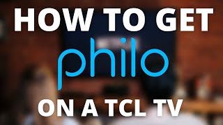 How To Get Philo on a TCL TV
