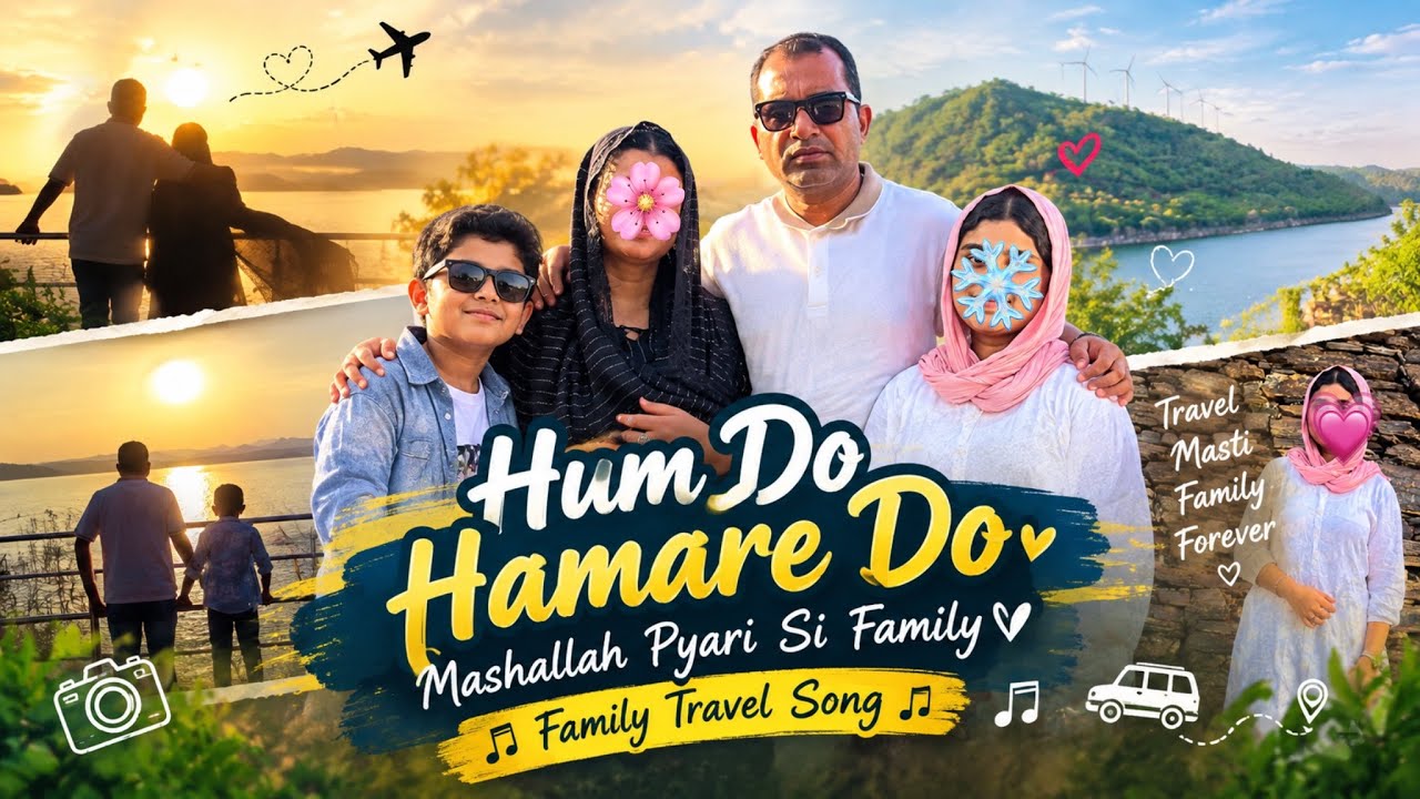 Hum Do Hamare Do – Mashallah Pyari Si Family |Our Family Travel Song |