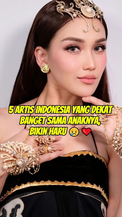 5 Artis Indonesia yang Super Dekat Sama Anaknya, Bikin Haru Banget 😢❤️ #Shorts #artisindonesia