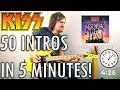 50 KISS INTROS IN 5 MINUTES! 1 TAKE!