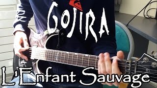 GOJIRA - L'Enfant Sauvage Full Guitar Cover [HD]