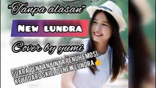 Tanpa alasan||jangan kau ingat lagi_Yumi||New lundra||Vita KDI