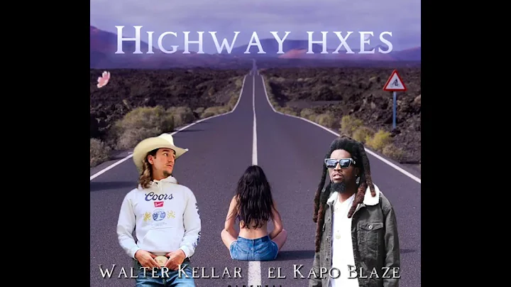 HIGHWAY HXES Walter Kellar el Kapo Blaze