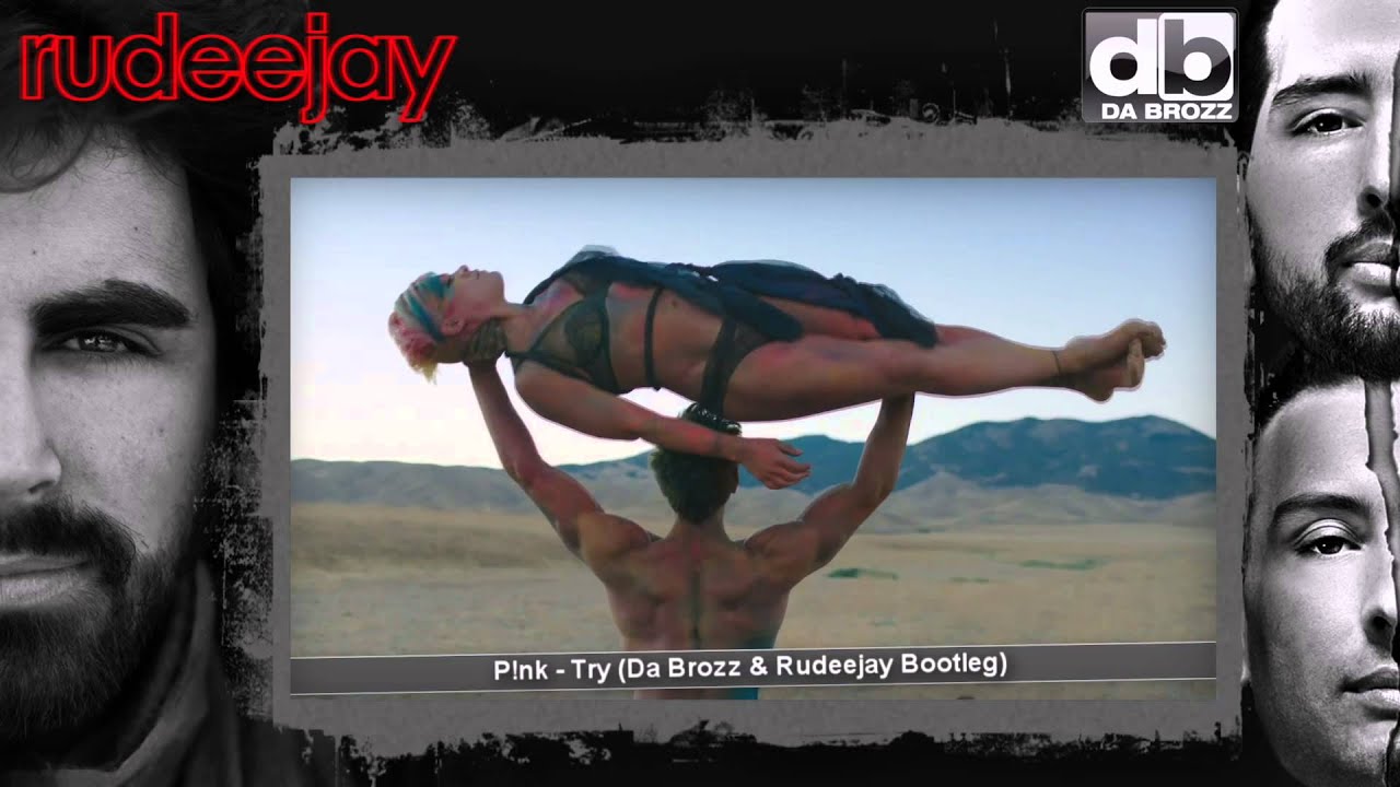 P!nk - Try (Da Brozz & Rudeejay Bootleg) Music Video 2013