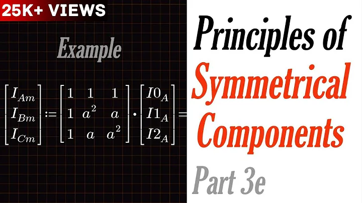 Principles of Symmetrical Components Part 3e